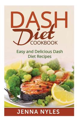 Coperta cărții 'DASH Diet Cookbook: Easy and Delicious Dash Diet Recipes - Jenna Nyles'