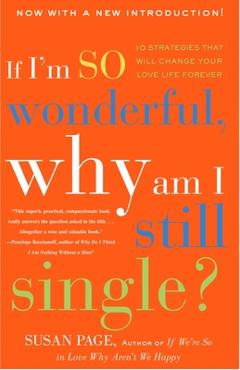 Poza produsului If I'm So Wonderful, Why Am I Still Single?: Ten Strategies That Will Change Your Love Life Forever - Susan Page