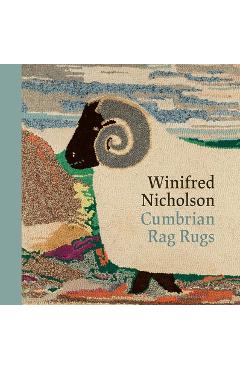 Winifred Nicholson: Cumbrian Rag Rugs - Jovan Nicholson