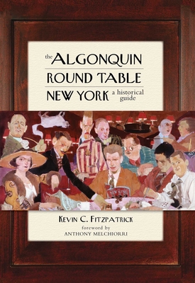 Coperta cărții 'The Algonquin Round Table New York: A Historical Guide - Kevin C. Fitzpatrick'