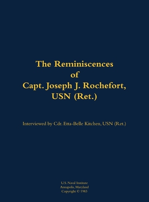 Reminiscences of Capt. Joseph J. Rochefort, USN (Ret.) - Joseph J. Rochefort