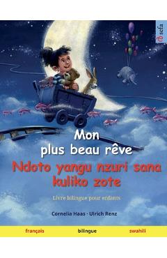 Coperta cărții 'Mon plus beau rêve - Ndoto yangu nzuri sana kuliko zote (français - swahili): Livre bilingue pour enfants - Cornelia'