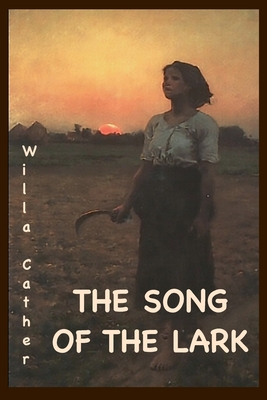 The Song of the Lark: Annotated Edition - Willa Cather