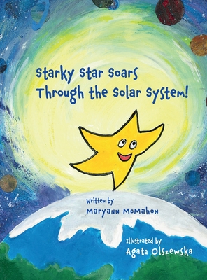 Starky Star Soars Through the Solar System! - Maryann Mcmahon