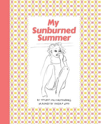 My Sunburned Summer - Tatiana Von Furstenberg