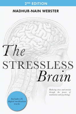 Coperta cărții 'The Stressless Brain: Reducing stress and anxiety through the power of meditation and psychology - Madhur-nain Webster'