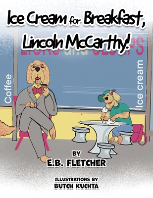 Ice Cream for Breakfast, Lincoln McCarthy! - E. B. Fletcher