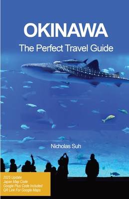 Okinawa the Perfect Travel Guide - Nicholas Suh