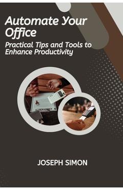 Coperta cărții 'Automate Your Office - Joseph Simon'