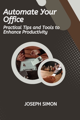 Coperta cărții 'Automate Your Office - Joseph Simon'