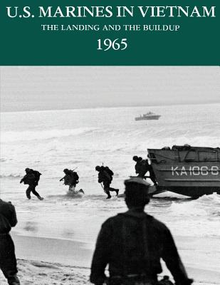 U.S. Marines in Vietnam: The Landing and the Buildup, 1965 - Charles M. Johnson Usmc