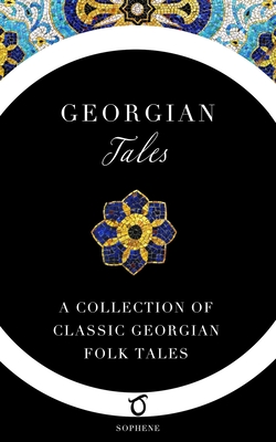 Coperta cărții 'Georgian Tales: A Collection of Classic Georgian Folk Tales - Marjory Wardrop'