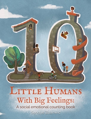 10 Little Humans with Big Feelings - Sandye Zdanwic