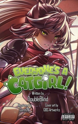 Everyone's a Catgirl!: Volume Four - A LitRPG Adventure -