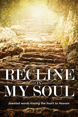 Coperta cărții 'Recline In My Soul: Jeweled words kissing the heart to Heaven - Jayem Hammer'