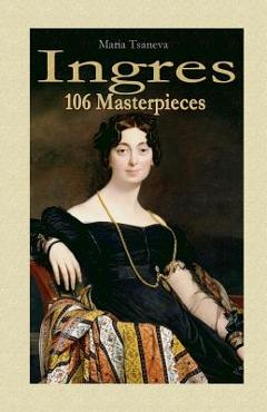 Coperta cărții 'Ingres: 106 Masterpieces - Maria Tsaneva'