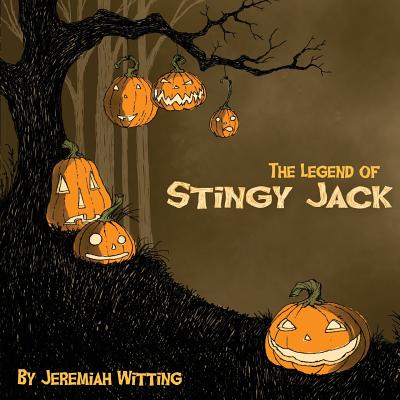 Coperta cărții 'The Legend of Stingy Jack - Jeremiah Witting'