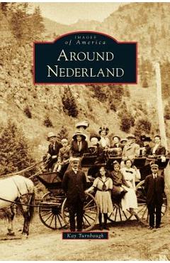 Coperta cărții 'Around Nederland - Kay Turnbaugh'