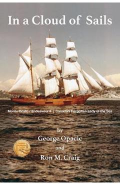 Coperta cărții 'In a Cloud of Sails: Canada's forgotten Lady of the Sea - George Opacic'