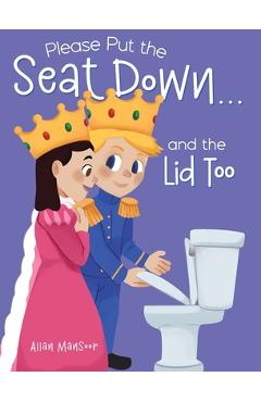 Coperta cărții 'Please Put the Seat Down...and the Lid Too - Allan Mansoor'