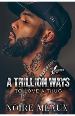 Coperta cărții 'A Trillion Ways to Love a Thug - Noire Meaux'