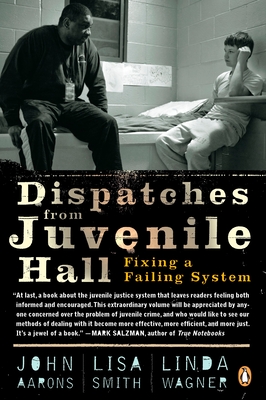 Coperta cărții 'Dispatches from Juvenile Hall: Fixing a Failing System - John Aarons'