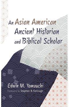 Coperta cărții 'An Asian American Ancient Historian and Biblical Scholar - Edwin M. Yamauchi'