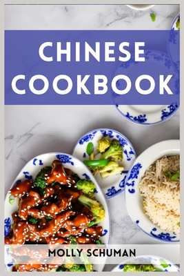 Chinese Cookbook: A Culinary Journey through Chinese Cuisine (2023 Guide for Beginners) - Molly Schuman