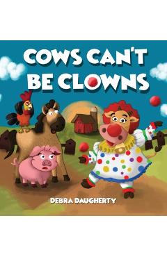 Coperta cărții 'Cows Can't Be Clowns - Debra Daugherty'