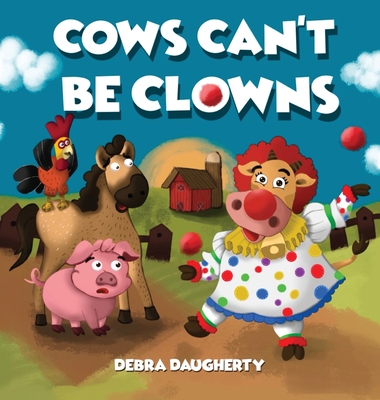 Cows Can't Be Clowns - Debra Daugherty