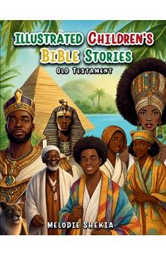 Coperta cărții 'Illustrated Children's Bible Stories: The Old Testament - Melodie Hickey'