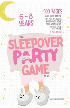 Coperta cărții 'The Sleepover Party Game Book for Girls 6-8 - Slumber Party Activities!: Would you rather, Try not to laught, What do'