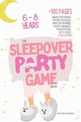 Coperta cărții 'The Sleepover Party Game Book for Girls 6-8 - Slumber Party Activities!: Would you rather, Try not to laught, What do'