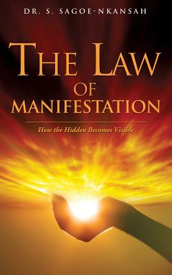 The Law of Manifestation - S. Sagoe-nkansah