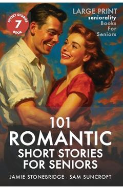 Poza produsului 101 Romantic Short Stories for Seniors: Large Print easy to read book for Seniors with Dementia, Alzheimer's or memory issues - Jamie Stonebridge
