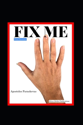 Fix Me, Focal Dystonia and My Path to Recovery - Apostolos Paraskevas