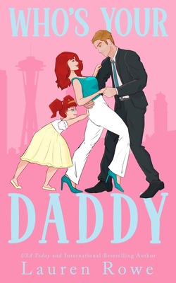 Who's Your Daddy - Lauren Rowe