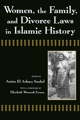 Women, the Family, and Divorce Laws in Islamic History - Amira El-azhary Sonbol