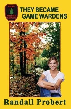 Coperta cărții 'They Became Game Wardens - Randall Probert'