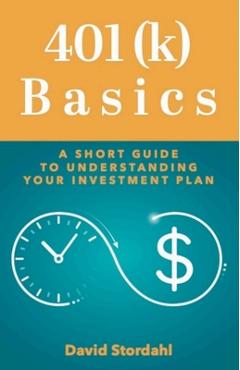 Coperta cărții '401(k) Basics: A Short Guide to Understanding Your Investment Plan - David Stordahl'