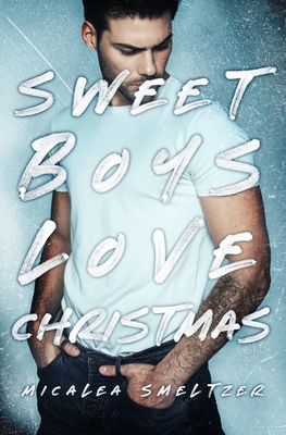 Coperta cărții 'Sweet Boys Love Christmas - Micalea Smeltzer'