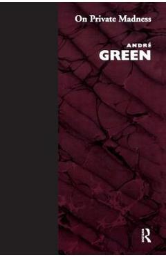 Coperta cărții 'On Private Madness - Andre Green'