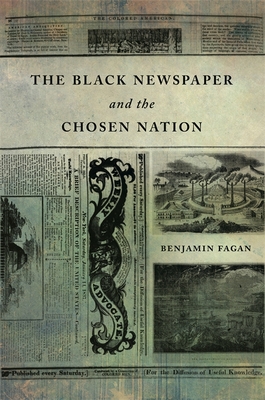The Black Newspaper and the Chosen Nation - Benjamin Fagan