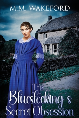 The Bluestocking's Secret Obsession: A Historical Friends-to-Lovers Romance - M. M. Wakeford