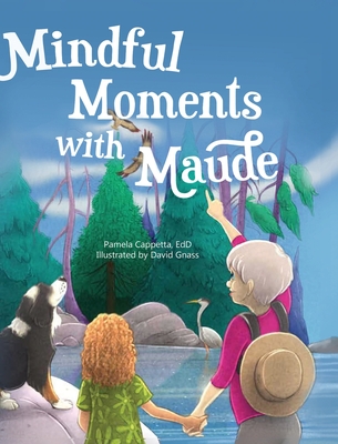 Mindful Moments With Maude - Pamela Cappetta