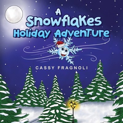 A Snowflakes Holiday Adventure - Cassy Fragnoli