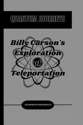 Quantum Journeys: Billy Carson's Exploration of Teleportation - Oteren Fredrick