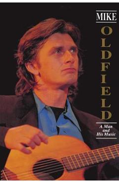 Coperta cărții 'Mike Oldfield: A Man and His Music - Sean Moraghan'