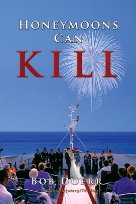 Honeymoons Can Kill: (A Jim West Mystery Thriller Series Book 8) - Bob Doerr