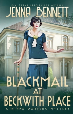 Blackmail at Beckwith Place: A 1920s Murder Mystery - Jenna Bennett